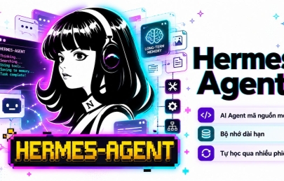 Hermes Agent là gì? Trợ lý AI mã nguồn mở biết tự học